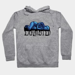 Exhausted Hoodie